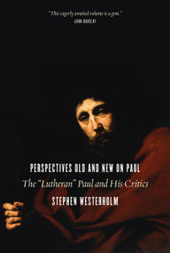 Perspectives Old and New on Paul (The "Lutheran" Paul and His Critics) by Stephen Westerholm, 9780802848093