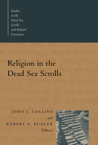Religion in the Dead Sea Scrolls by John J. Collins, Robert A. Kugler, 9780802847430