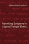 Rewriting Scripture in Second Temple Times by Sidnie White Crawford, 9780802847409