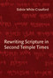 Rewriting Scripture in Second Temple Times by Sidnie White Crawford, 9780802847409