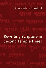 Rewriting Scripture in Second Temple Times by Sidnie White Crawford, 9780802847409