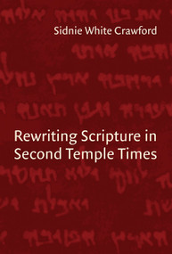Rewriting Scripture in Second Temple Times by Sidnie White Crawford, 9780802847409