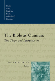 The Bible at Qumran (Text, Shape, and Interpretation) by Peter W. Flint, 9780802846303