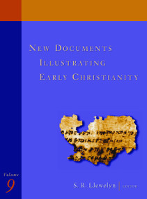 New Documents Illustrating Early Christianity, 9 (A Review of the Greek Inscriptions and Papyri Published in 1986-87) by Stephen Llewelyn, 9780802845191