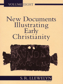 New Documents Illustrating Early Christianity, 8 (A Review of the Greek Inscriptions and Papyri Published in 1984-85) by Stephen Llewelyn, 9780802845184