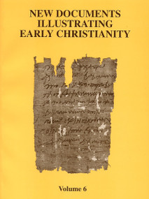 New Documents Illustrating Early Christianity, 6 (A Review of the Greek Inscriptions and Papyri Published in 1980-81) by Stephen Llewelyn, 9780802845160