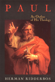 Paul (An Outline of His Theology) by Herman Ridderbos, 9780802844699