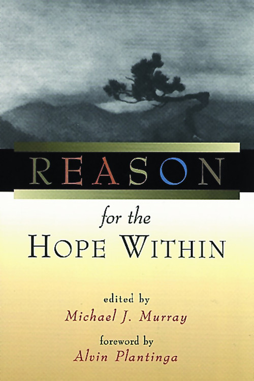 Reason for the Hope Within by Michael J. Murray, 9780802844378