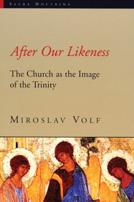 After Our Likeness (The Church as the Image of the Trinity) by Miroslav Volf, 9780802844408