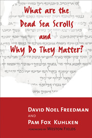 What Are the Dead Sea Scrolls and Why Do They Matter? by Pam Fox Kuhlken, David Noel Freedman, 9780802844248