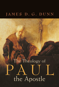 The Theology of Paul the Apostle by James D. G. Dunn, 9780802844231