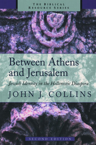 Between Athens and Jerusalem (Jewish Identity in the Hellenistic Diaspora) by John J. Collins, 9780802843722