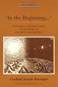In the Beginning…' (A Catholic Understanding of the Story of Creation and the Fall) by Pope Benedict XVI, 9780802841063