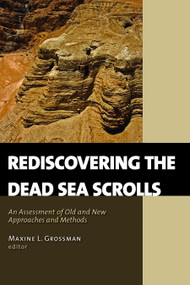 Rediscovering the Dead Sea Scrolls (An Assessment of Old and New Approaches and Methods) by Maxine L. Grossman, 9780802840097