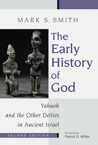 The Early History of God (Yahweh and the Other Deities in Ancient Israel) by Mark S. Smith, 9780802839725