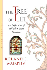 The Tree of Life (An Exploration of Biblical Wisdom Literature) by Roland E. Murphy, 9780802839657