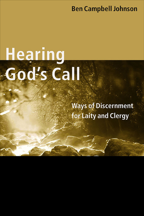 Hearing God's Call (Ways of Discernment for Laity and Clergy) by Ben Campbell Johnson, 9780802839619