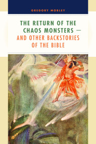 The Return of the Chaos Monsters (and Other Backstories of the Bible) by Gregory Mobley, 9780802837462