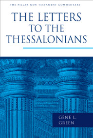 The Letters to the Thessalonians by Gene L. Green, 9780802837387