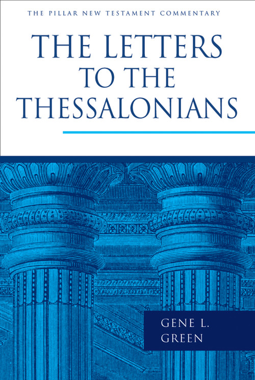 The Letters to the Thessalonians by Gene L. Green, 9780802837387