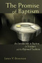 The Promise of Baptism (An Introduction to Baptism in Scripture and the Reformed Tradition) by James V. Brownson, 9780802833075