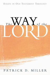 The Way of the Lord (Essays in Old Testament Theology) by Patrick D. Miller, 9780802832726