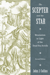 The Scepter and the Star (Messianism in Light of the Dead Sea Scrolls) by John J. Collins, 9780802832238