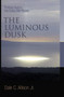 The Luminous Dusk (Finding God in the Deep, Still Places) by Dale C. Allison, 9780802832184