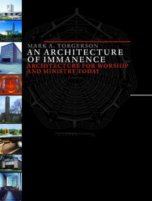 An Architecture of Immanence (Architecture for Worship and Ministry Today) by Mark A. Torgerson, 9780802832092
