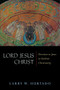 Lord Jesus Christ (Devotion to Jesus in Earliest Christianity) by Larry W. Hurtado, 9780802831675