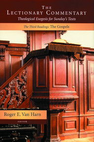 The Lectionary Commentary: Theological Exegesis for Sunday's Texts, The Third Readings: (The Gospels) by Roger E. Van Harn, 9780802830838