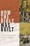 How the Bible was Built by Charlse Merrill Smith, James W. Bennett, 9780802829436