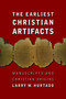 The Earliest Christian Artifacts (Manuscripts and Christian Origins) by Larry W. Hurtado, 9780802828958
