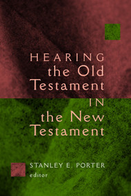 Hearing the Old Testament in the New Testament by Stanley E. Porter, 9780802828460