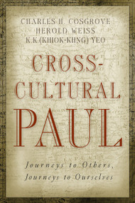 Cross-Cultural Paul (Journeys to Others, Journeys to Ourselves) by Charles H. Cosgrove, Herold D. Weiss, K. K. Yeo, 9780802828439
