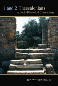 1 and 2 Thessalonians (A Socio-Rhetorical Commentary) by Ben Witherington, 9780802828361