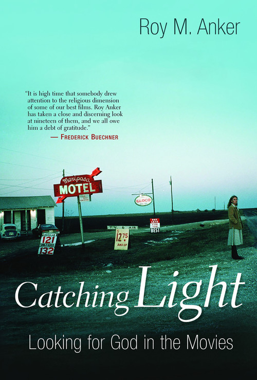 Catching Light (Looking for God in the Movies) by Roy M. Anker, 9780802827951