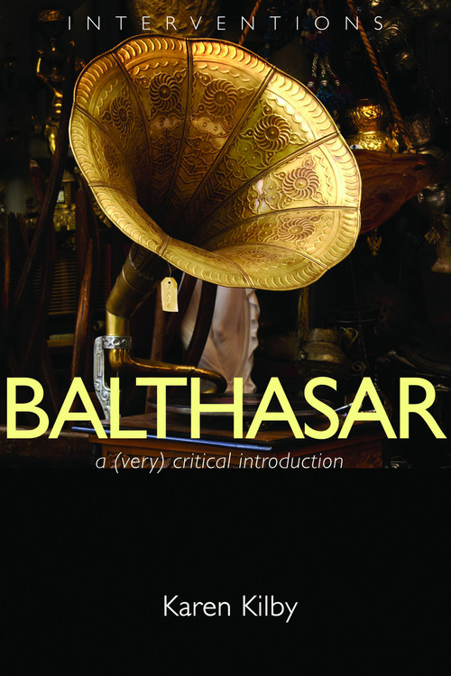 Balthasar (A (Very) Critical Introduction) by Karen Kilby, 9780802827388