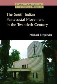 The South Indian Pentecostal Movement in the Twentieth Century by Michael Bergunder, 9780802827340