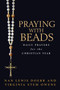 Praying with Beads (Daily Prayers for the Christian Year) by Nan Lewis Doerr, Virginia Stem Owens, 9780802827272