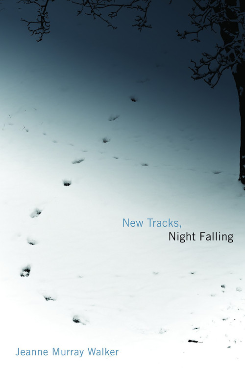 New Tracks, Night Falling by Jeanne Murray Walker, 9780802825728