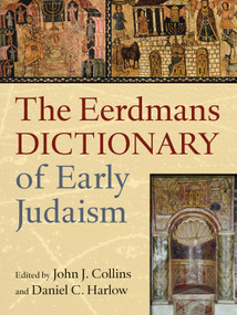 The Eerdmans Dictionary of Early Judaism by John J. Collins, Daniel C. Harlow, 9780802825490