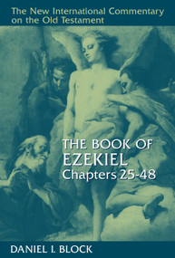 The Book of Ezekiel, Chapters 25-48 by Daniel I. Block, 9780802825360