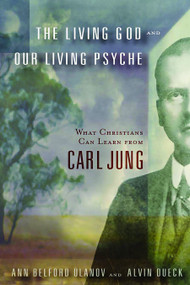 The Living God and Our Living Psyche (What Christians Can Learn from Carl Jung) by Ann Belford Ulanov, Alvin Dueck, 9780802824677