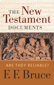 The New Testament Documents (Are They Reliable?) by F. F. Bruce, 9780802822192