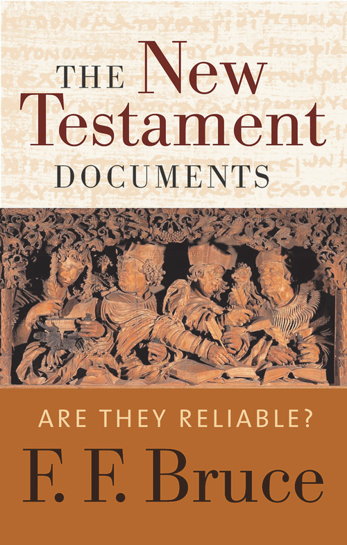 The New Testament Documents (Are They Reliable?) by F. F. Bruce, 9780802822192