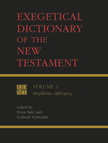 Exegetical Dictionary of the New Testament, Vol. 3 by horst Balz, Gerhard M. Schneider, 9780802821300