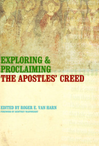 Exploring and Proclaiming the Apostles' Creed by Roger E. Van Harn, 9780802821201