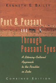 Poet & Peasant and Through Peasant Eyes (A Literary-Cultural Approach to the Parables in Luke) by Kenneth E. Bailey, 9780802819475