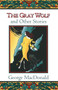 The Gray Wolf and Other Fantasy Stories by George MacDonald, 9780802818621